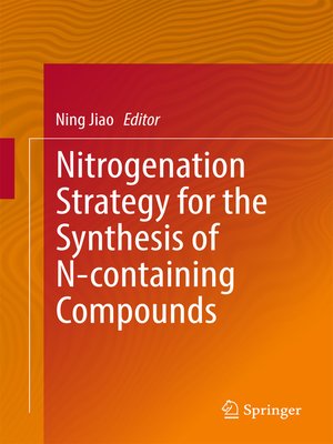 cover image of Nitrogenation Strategy for the Synthesis of N-containing Compounds